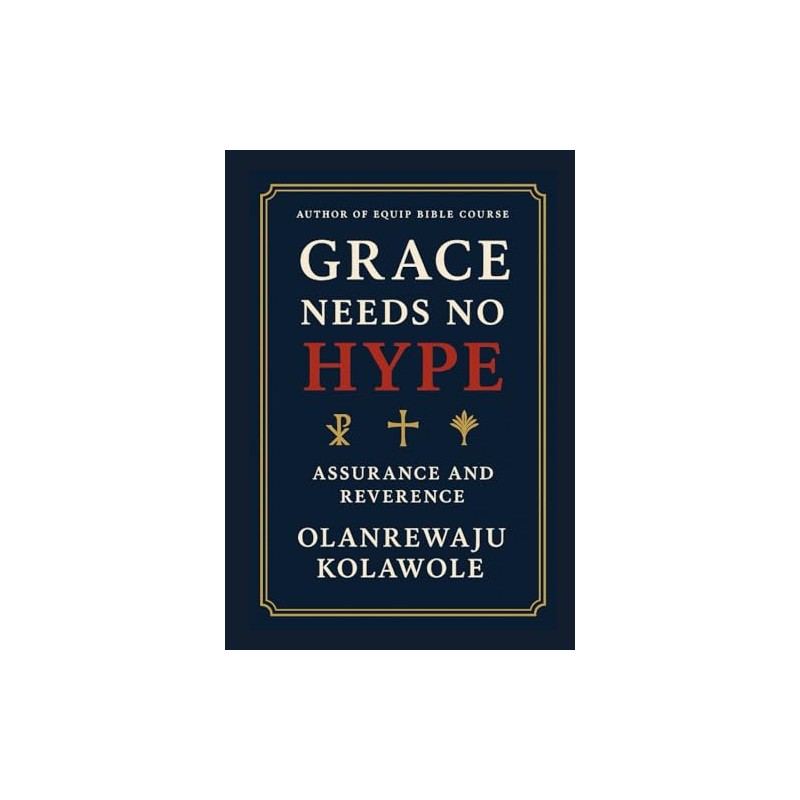 GRACE NEEDS NO HYPE: ASSURANCE AND REVERENCE