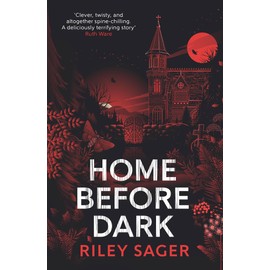 Home Before Dark: 'Clever, twisty, spine-chilling' Ruth Ware