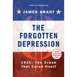 The Forgotten Depression: 1921: The Crash That Cured Itself