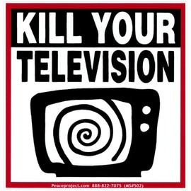 Kill Your Television Small Bumper Sticker or Laptop Decal Small Laptop Car Bumper Sticker Water Bottle Bike Locker Helmet Skateboard Decal 3-by-3.13 Inches (Vinyl Sticker)