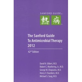 The Sanford Guide to Antimicrobial Therapy 2012