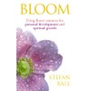 Bloom: Using flower essences for personal development and spiritual growth
