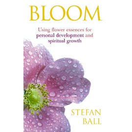 Bloom: Using flower essences for personal development and spiritual growth