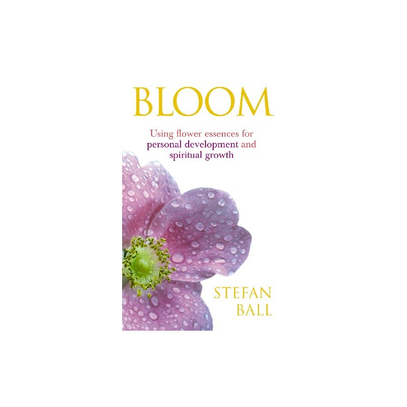 Bloom: Using flower essences for personal development and spiritual growth