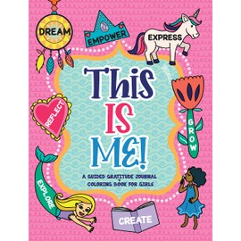 This is Me!: A Guided Gratitude Journal and Coloring Book for Girls