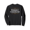 Romance Connoisseur - romantic gift for woman or man Sweatshirt