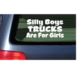 Silly Boys Trucks are for Girls Vinyl Decal - White Window Sticker