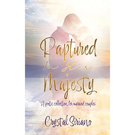 Raptured In His Majesty: A poetic collection for married couples: 0