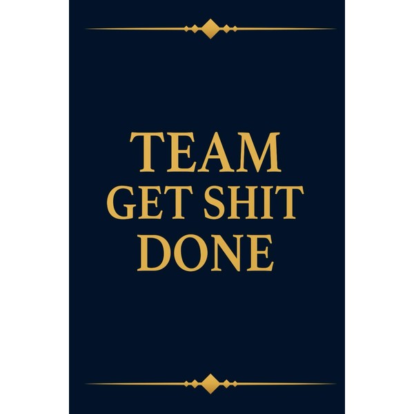 Team Get Shit Done, Funny Coworkers Office Gag Gift For