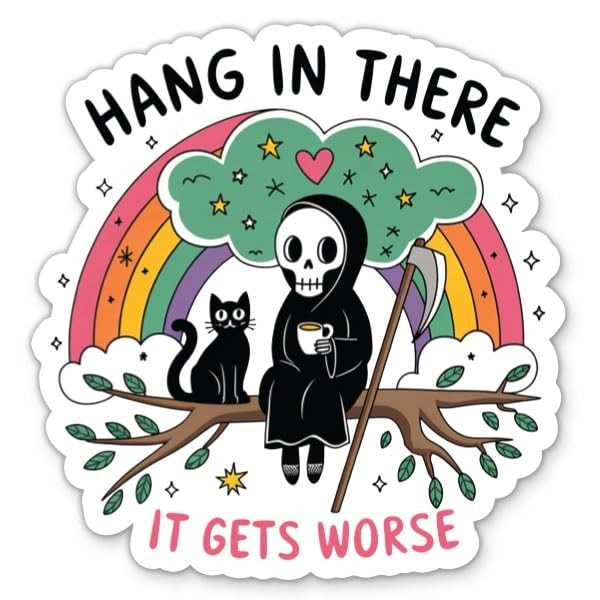 Hang in There It Gets Worse Skeleton Sticker - 3"