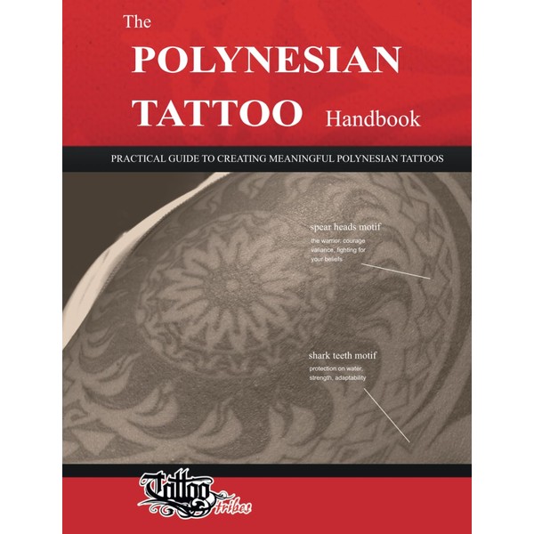 The POLYNESIAN TATTOO Handbook: Practical guide to creating meaningful Polynesian