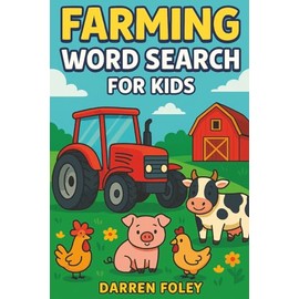 Farming Word Search for Kids: 55 Fun Puzzles About Animals, Tractors, Crops & Farm Life — For Ages 5–8