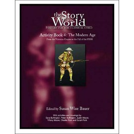 The Story of the World Activity Book Four: The Modern Age: From Victoria's Empire to the End of the USSR
