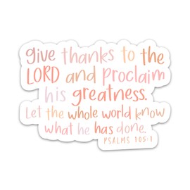 Inspirational Christian Faith Stickers, Give Thanks to The Lord Bible Verse Quote Psalms 105:1 Sticker, Religious Vinyl Waterproof Decals for Journaling Scrapbooking Laptop Tumbler
