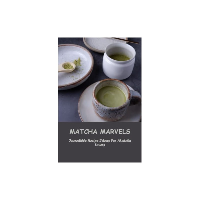 Matcha Marvels: Incredible Recipe Ideas For Matcha Lovers