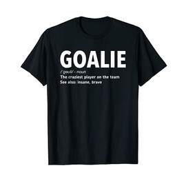 Goalie Gear Goalkeeper Definition T-Shirt
