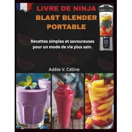 LIVRE DE NINJA BLAST BLENDER PORTABLE: Recettes simples et savoureuses pour un mode de vie plus sain.