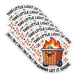 6pcs Funny Dumpster Fire Sticker, This Little Light of Mine I'm Gonna Let It Shine Emotional Positive Waterproof PVC Labels Mental Awareness Motivation Inspiration Decal for Cars Laptops Cups Phones