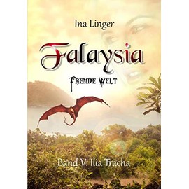 Ilia Tracha (Falaysia Fremde Welt - Band 5)
