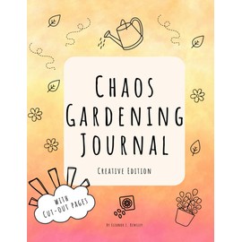 Chaos Gardening Journal (Creative Edition): Includes 20 Cut-Out Pages and Guided Notes
