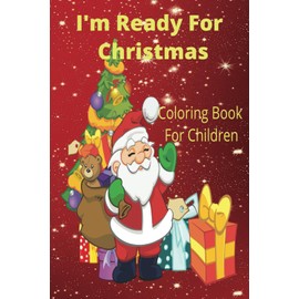I'm Ready For Christmas: Coloring Book For Kids