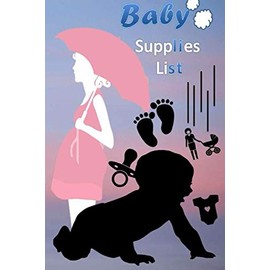 BABY SUPPLIES LIST: FOR MOMS AND DADS OR FOR GIFTS FOR FAMILIES OF NEWBORN