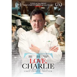 Love, Charlie: The Rise And Fall Of Charlie Trotter