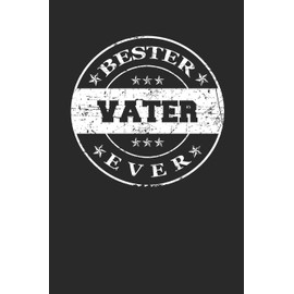 Bester Vater Ever: A5 Liniertes • Notebook • Notizbuch • Taschenbuch • Journal • Tagebuch - Ein lustiges Geschenk für die Besten Männer Der Welt