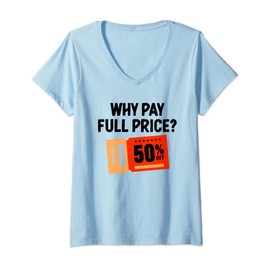 Womens Why Pay Full Price Ticket Coupon Coupons Shopping Couponing V-Neck T-Shirt