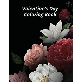 Valentine's Day Coloring Book: Valentine's Day Coloring Book of Flowers, Mandalas and More
