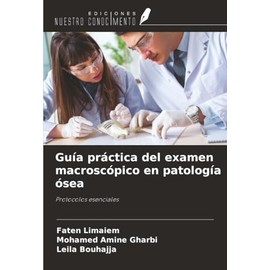 Guía práctica del examen macroscópico en patología ósea: Protocolos esenciales