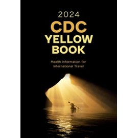 CDC Yellow Book 2024: Health Information for International Travel (CDC Health Information for International Travel)