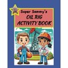 Super Sammy's Oil Rig Activity Book