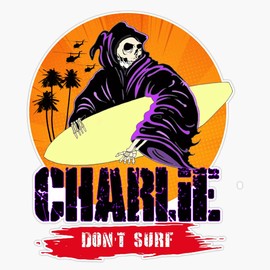 HOF Trading Charlie Don't Surf Vinyl Sticker Waterproof Decal Laptop Wall Window Bumper Sticker 5"