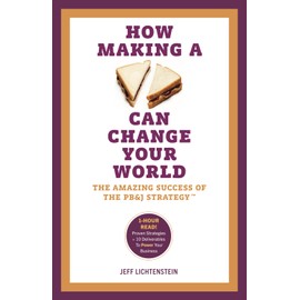 How Making a Sandwich Can Change Your World: The Amazing Success of the PB&J Strategy