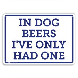 PetKa Signs and Graphics PKFS-0028-NA_10x7"in Dog Beers I've Only Had One" Aluminum Sign, 10" x 7", Blue on White