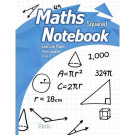 10 mm Squared Exercise Paper – Maths Notebook: Squared Exercise Book – Maths Jotter (1 cm squares) – Squared Graph Paper for School Kids (Over 100 Pages) –Ideal for Maths Students