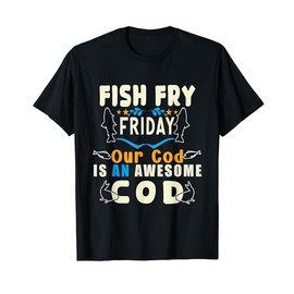 Fish Fry Friday Our Cod is an Awesome Cod fish fry friday T-Shirt