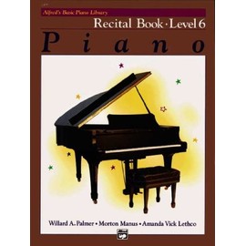 Piano Recital Book Level 6 (Alfreds Basic Piano Library) Piano Recital Book Level 6