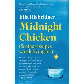 Midnight Chicken: & Other Recipes Worth Living For