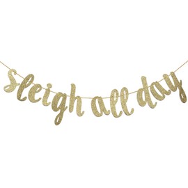 Sleigh All Day Gold Glitter Banner, Holiday, Funny Christmas Banner (Gold)