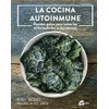 La cocina autoinmune: Recetas paleo para tratar las enfermedades autoinmunes
