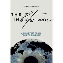 The In Between: Journeying From Fear to Courage