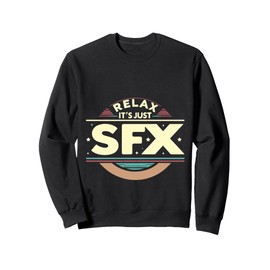 Relax It's Just SFX Makeup Artist Work Movie Film - Sweatshirt
