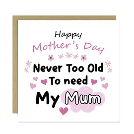 RED OCEAN RED OCEAN Mother's Day Card, Never Too Old to Need My Mum, 14.5x14.5cm With Kraft Envelope, Mothers Day, From Daughter, Mum Mother Cards