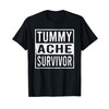Sarcasm Saying Tummy Ache Survivor T-Shirt