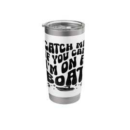 Catch Me If You Can I'm On A Boat Paddle Boat Stainless Steel Insulated Tumbler