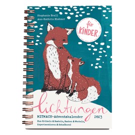 Lichtungen für Kinder – Advent 2023: Der Adventskalender zum Mitmachen für Kinder ab 5 Jahren – zum Kritzeln & Basteln, Backen & Werkeln, Experimentieren & Schmökern (Mit Herz und Hand gemacht)