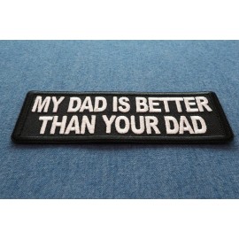 Ivamis My Dad is Better Than Your Dad Funny Iron on Patch- 4x1.5 inch - P6315