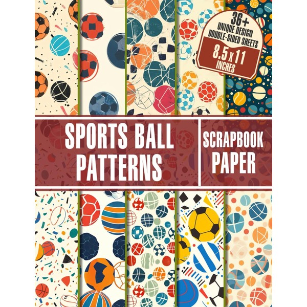 Sports Ball Patterns Scrapbook Paper: Double-Sided Sheets With Sporty Patterns